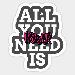 All You Need Is Prayer Sticker
